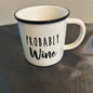 Mug white with black rim “Probably Wine” 8oz