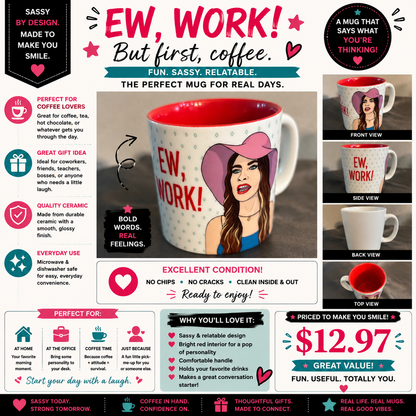 Funny coffee Mug “EW, WORK”  women’s novelty 12oz