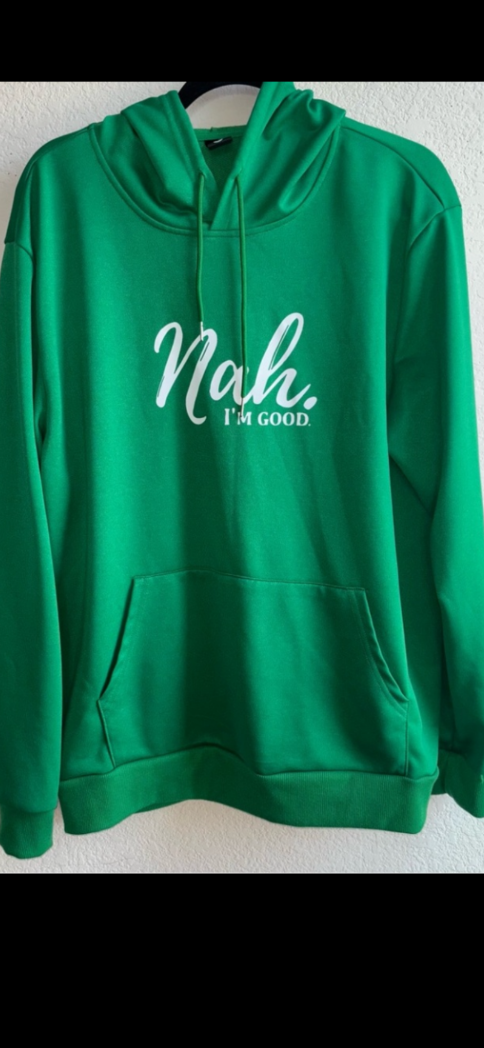 Green Hoodie Sweatshirt “Nah I’m Good” size Large